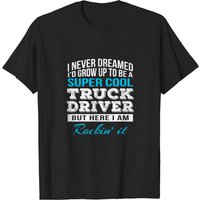 T-shirt Super Trucker Je n'aurais jamais rêvé de devenir cool — T-shirts pour hommes