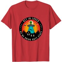 Get In Loser We're Doing Butt Stuff T-Shirt pour hommes — T-shirts pour hommes