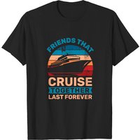 T-Shirt pour Hommes Friends That Cruise Together Last Forever — T-shirts pour hommes