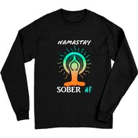 Namastay Sober AF Long Sleeve Shirts for Men and Women — Mens T Shirts