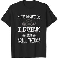 T-shirt BBQ Pitmaster It's What I Do Drink Grill Things