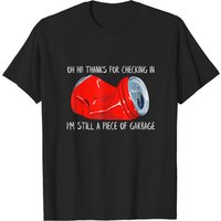 Oh Hi! Je Suis Toujours Un Morceau De Déchet T-shirt Pour Hommes — T-shirts pour hommes