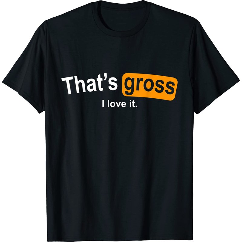 T-shirt pour hommes Pornhub That's Gross I Love It — T-shirts pour hommes