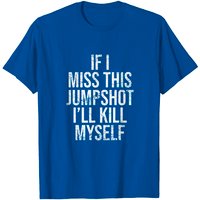 T-shirt If I Miss This Jumpshot I'll Kill Myself pour hommes — T-shirts pour hommes