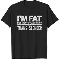 T-shirt Trans-Slender Je suis gros mais m'identifie comme mince
