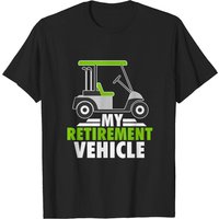 My Retirement Vehicle Golf Cart T-Shirt for Men