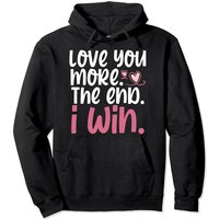 Love You More The End I Win Hoodie à Capuche