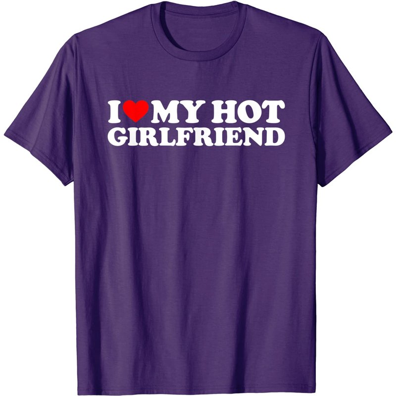 I Love My Hot Girlfriend T-Shirt for Men — Mens T Shirts