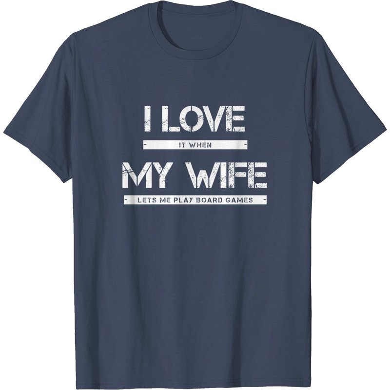 Mens I Love It When My Wife Lets Me Play Board Games T-shirt