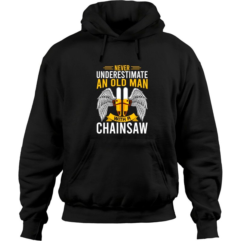 Never Underestimate An Old Man With A Chainsaw Pullover Hoodie — Mens Hoodies