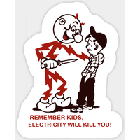 Remember Kids, Electricity Will Kill You - Sticker — Stickers & Decals
