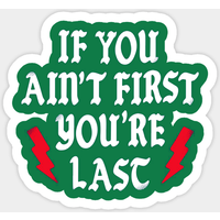 Autocollant If You Ain't First You're Last — Autocollants et stickers
