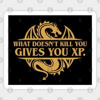 What Doesn't Kill You Gives You XP Dungeons and Dragons Sticker