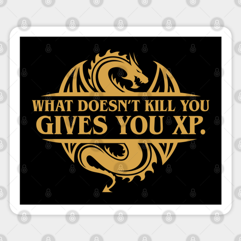 What Doesn't Kill You Gives You XP Dungeons and Dragons Sticker — Stickers & Decals