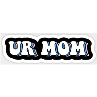 Ur Mom Sticker - Kiss-Cut Vinyl Decal — Stickers & Decals