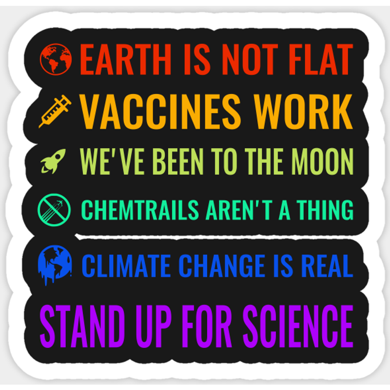 Science Sticker - Earth Is Not Flat, Vaccines Work, Climate Change Is Real — Stickers & Decals