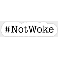 Autocollant Not Woke #notwoke — Autocollants et stickers