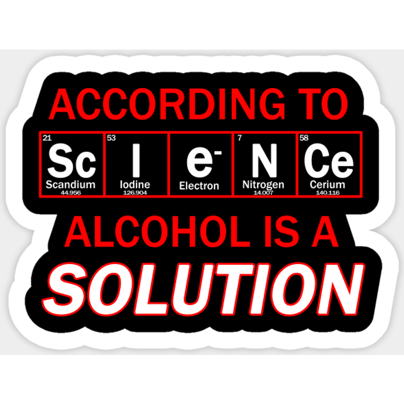 Chemistry Joke Sticker - Alcohol Is A Solution — Stickers & Decals