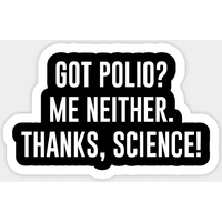 Autocollant Got Polio Me Neither Thanks Science - Amateurs de science — Autocollants et stickers