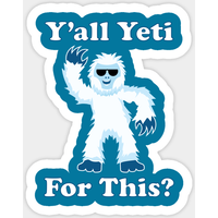 Y'all Yeti For This? Sticker by Yeti