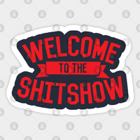 Welcome To The Shitshow Sticker — Stickers & Decals