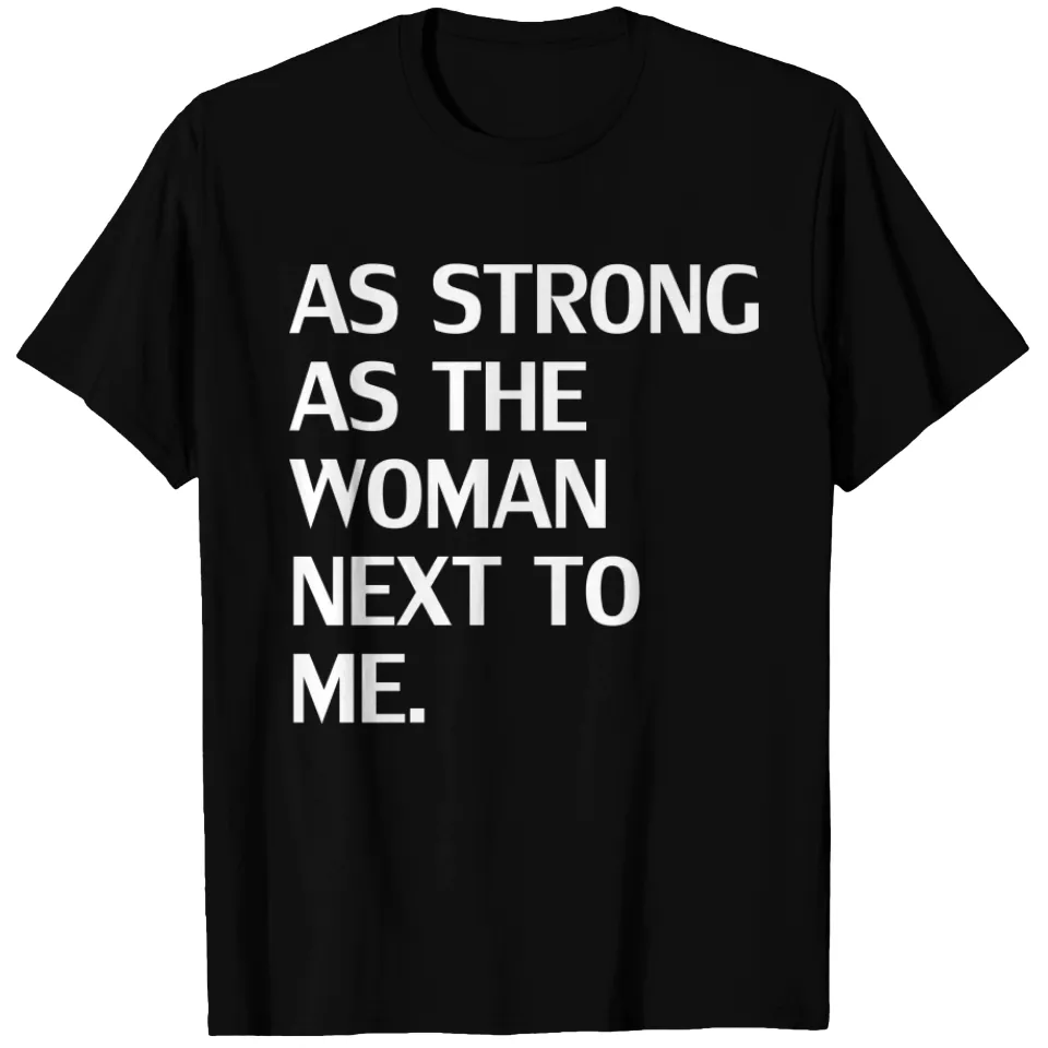 As Strong As The Woman Next To Me Men's T-Shirt — Mens T Shirts