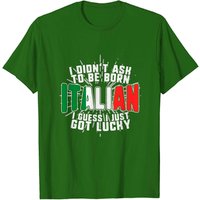 Italy T-Shirt for Men - I Didn't Ask to Be Born Italian