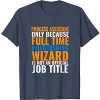 Process Assistant Not An Official Job Title T-Shirt for Men