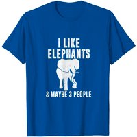 I Like Elephants & Maybe 3 People Funny Sarcastic T-Shirt