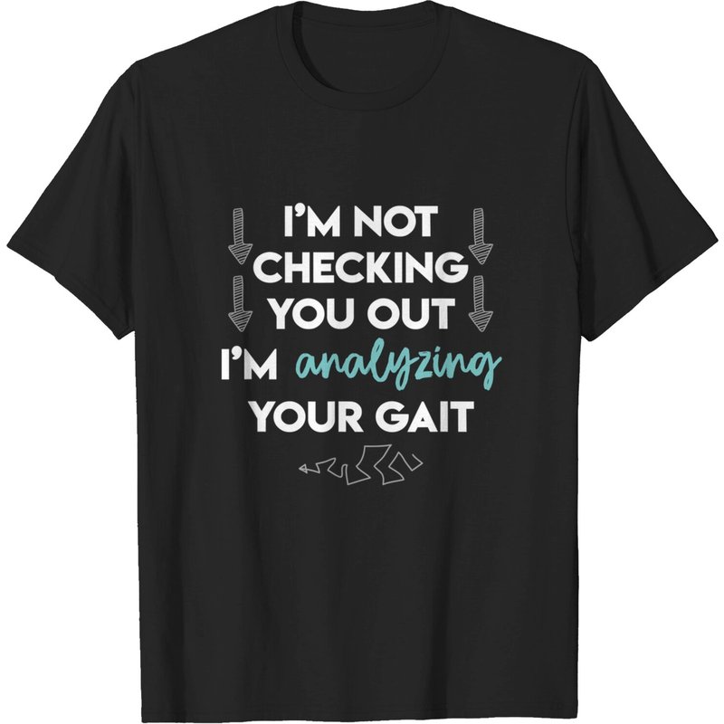 Funny Gait Shirt for Physical Therapist PT Quote