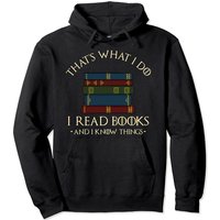 That's What I Do I Read Books And I Know Things Hoodie Pullover