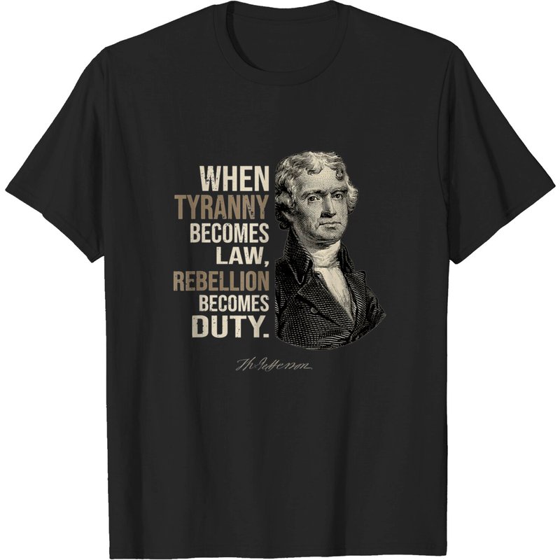 T-shirt Patriot de la Liberté Thomas Jefferson Quand la Tyrannie Devient Loi — T-shirts pour hommes
