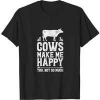 Cows Make Me Happy You Not So Much Funny Cow Farmer T-Shirt — Mens T Shirts