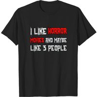 I Like Horror Movies And Maybe 3 People T-Shirt for Men