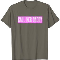Call Her Daddy Daddy Gang Lovers T-Shirt for Men