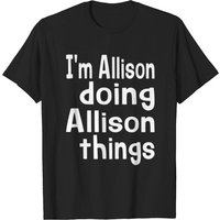 I'm Allison Doing Allison Things Fun Personalized T-Shirt for Men — Mens T Shirts