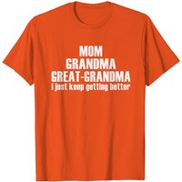 T-shirt pour hommes Mom Grandma Great Grandma I Just Keep Getting Better — T-shirts pour hommes