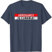 Arrogance Is Curable T-Shirt for Men in Black — Mens T Shirts