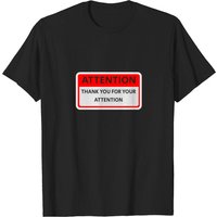 Attention Thank You For Your Attention T-Shirt for Men
