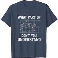 Electrical Engineer What Part Of Don't You Understand T-Shirt