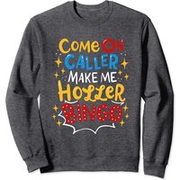 Sweatshirt Come On Caller Make Me Holler Bingo