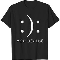 T-shirt Happy Or Sad You Decide pour hommes — T-shirts pour hommes