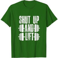 Shut Up T-Shirt for Men - Lift Training Gym Workout — Mens T Shirts