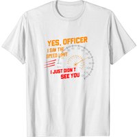 T-shirt Yes Officer I Saw The Speed Limit I Just Didn't See You — T-shirts pour hommes