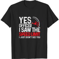 T-shirt humoristique Yes Officer I Saw The Speed Limit pour hommes — T-shirts pour hommes