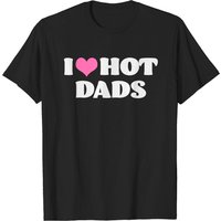 I Love Hot Dads T-Shirt with Pink Heart for Men