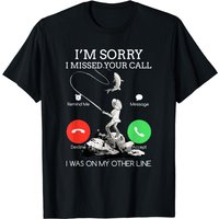 Sorry I Missed Your Call Fishing T-Shirt for Men