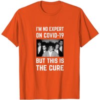 Im No Expert On Covid-19 But This Is The Cure T-Shirt for Men — Mens T Shirts