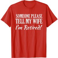 T-shirt pour hommes : Dites à ma femme que je suis à la retraite — T-shirts pour hommes