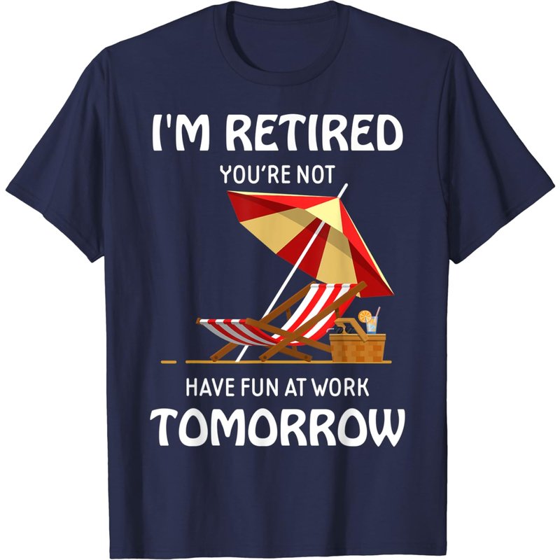 Je suis à la retraite, vous ne l'êtes pas, amusez-vous au travail demain T-shirt — T-shirts pour hommes